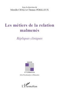 Mireille Cifali et Thomas Périlleux - Les métiers de la relation malmenés - Répliques cliniques.
