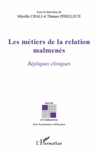 Mireille Cifali et Thomas Périlleux - Les métiers de la relation malmenés - Répliques cliniques.