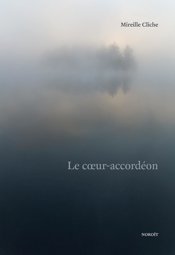 Mireille Cliche - Le coeur-accordéon.