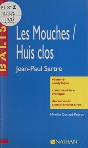 Mireille Cornud-Peyron et Henri Mitterand - Les Mouches. Huis clos - Jean-Paul Sartre. Résumé analytique, commentaire critique, documents complémentaires.