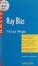 Mireille Cornud-Peyron et Henri Mitterand - Ruy Blas - Victor Hugo. Des repères pour situer l'auteur, ses écrits, l'œuvre étudiée. Une analyse de l'œuvre sous forme de résumés et de commentaires. Une synthèse littéraire thématique. Des jugements critiques, des sujets de travaux, une bibliographie.