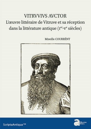 Mireille Courrént - Vitruvius Auctor - L'oeuvre littéraire de Vitruve et sa réception dans la littérature antique (Ier-Ve siècles).