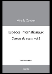 Mireille Couston - Carnets de cours - Volume 3, Espaces internationaux.