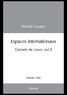 Mireille Couston - Carnets de cours - Volume 3, Espaces internationaux.