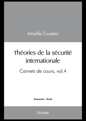 Carnets de cours. Volume 4, Théories de la sécurité internationale
