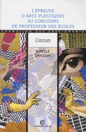 Mireille Danjoux - L'Epreuve D'Arts Plastiques Au Concours De Professeur Des Ecoles.