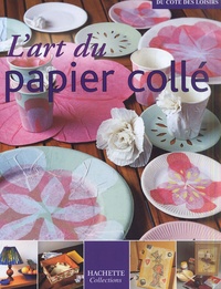Mireille Delabarre et Laurent Garrigues - L'art du papier collé.