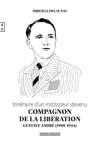 Itinéraire d'un instituteur devenu Compagnon de la Libération. Gustave André (1908-1914)