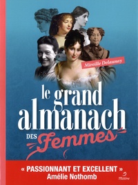 Mireille Delaunay - Le grand almanach des femmes - Almanach des femmes de lettres surprenantes de l'Antiquité à nos jours.