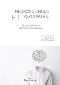 Nouveau livre en pdf à télécharger Neurosciences et psychiatrie  - Progrès scientifiques et réflexions philosophiques par Mireille Delbraccio, Claude Debru