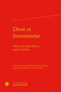 Mireille Delmas-Marty et Antoine Jeammaud - Droit et humanisme - Autour de Jean Papon, juriste forézien.