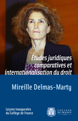 Mireille Delmas-Marty - Etudes juridiques comparatives et internationalisation du droit.