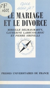 Mireille Delmas-Marty et Catherine Labrusse-Riou - Le mariage et le divorce.