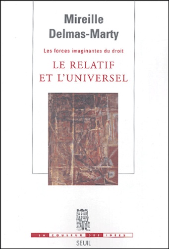 Les forces imaginantes du droit. Tome 1, Le relatif et l'universel