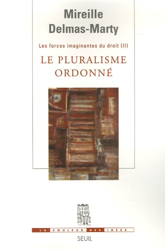 Les forces imaginantes du droit. Tome 2, Le pluralisme ordonné