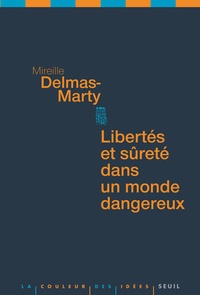 Mireille Delmas-Marty - Libertés et sûretés dans un monde dangereux.