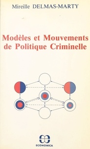 Mireille Delmas-Marty - Modèles et mouvements de politique criminelle.
