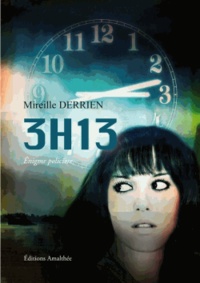 Mireille Derrien - 3h13 - Enigme policière.