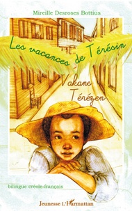 Mireille Desroses Bottius - Les vacances de Térésin - Edition bilingue créole-français.