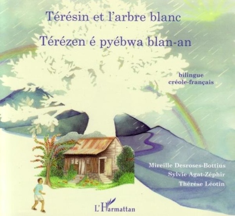 Mireille Desroses-Bottius - Téresin et l'arbre blanc - Térézen é pyébwa blan-an - À partir de 6 ans.