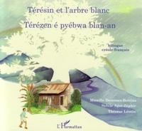 Mireille Desroses-Bottius - Téresin et l'arbre blanc - Térézen é pyébwa blan-an - À partir de 6 ans.