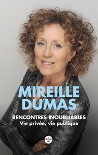 Mireille Dumas - Rencontres inoubliables - Vie privée vie publique.