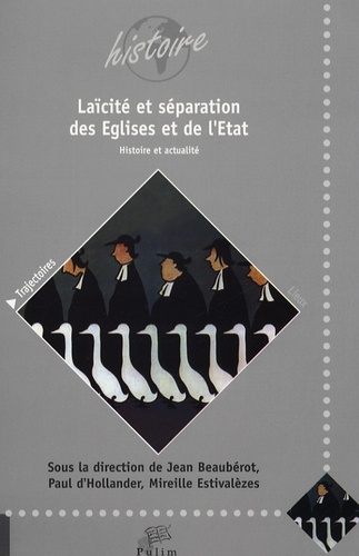 Mireille Estivalèzes et Jean Baubérot - Laïcité et séparation des Eglises et de l'Etat - Histoire et actualité.