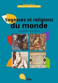 Mireille Estivalèzes et Christian Defebvre - Sagesses et religions du monde 6e - Cahier de travaux pratiques.