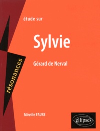 Mireille Faure - Etude sur Sylvie, Gérard de Nerval.