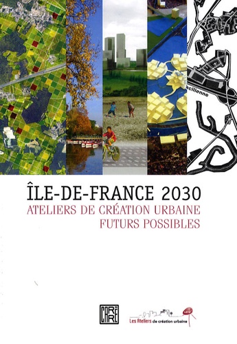 Mireille Ferri - Ile-de-France 2030 - Ateliers de création urbaine, futurs possibles.