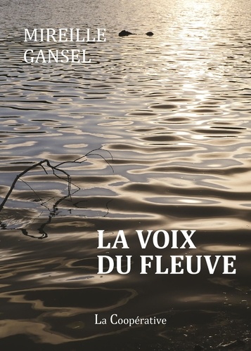 Mireille Gansel - La voix du fleuve.