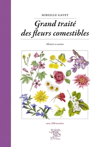 Grand traité des fleurs comestibles. Histoire et cuisine