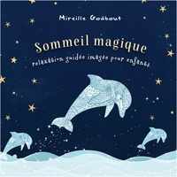 Mireille Godbout - Sommeil magique - Relaxation guidée imagée pour enfants - Relaxation guidée imagée pour enfants.