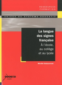 Mireille Golaszewski - La langue des signes française - A l'école, au collège et au lycée.