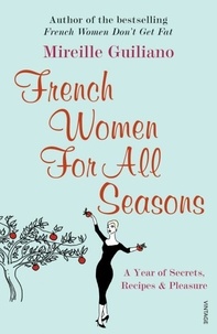 Mireille Guiliano - French Women for All Seasons.