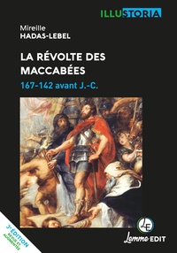 Mireille Hadas-Lebel - La révolte des Maccabées - 167-142 avant J.-C..