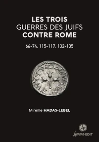 Les trois guerres des juifs contre Rome : 66-74, 115-117, 132-135