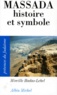 Mireille Hadas-Lebel - Massada. Histoire Et Symbole.