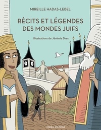 Mireille Hadas-Lebel et Jérémie Dres - Récits et Légendes des Mondes Juifs.