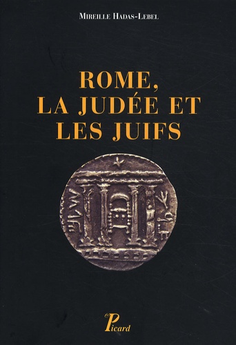 Mireille Hadas-Lebel - Rome, la Judée et les Juifs.