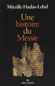 Mireille Hadas-Lebel - Une histoire du Messie.