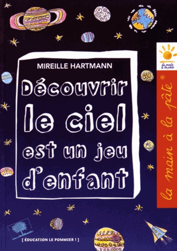 Mireille Hartmann - Découvrir le ciel est un jeu d'enfant.