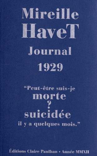 Mireille Havet - Journal 1929 - "Peut-être suis-je morte ? suicidée il y a quelques mois".