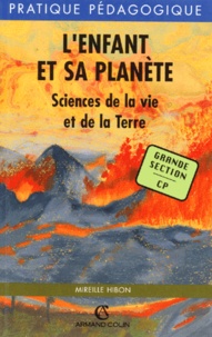 Mireille Hibon - L'Enfant Et Sa Planete. Sciences De La Vie Et De La Terre.