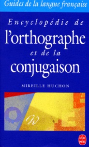 Mireille Huchon - Encyclopédie de l'orthographe et de la conjugaison.