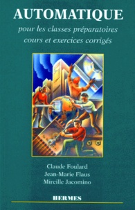 Mireille Jacomino et Claude Foulard - Automatique Pour Les Classes Preparatoires. Cours Et Exercices Corriges.