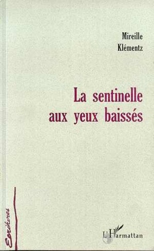 Mireille Klémentz - La sentinelle aux yeux baisses.