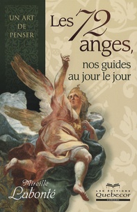Mireille Labonté - Les 72 anges, nos guides au jour le jour.