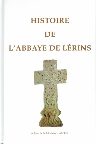 Mireille Labrousse et Yann Codou - Histoire de l'abbaye de Lérins.