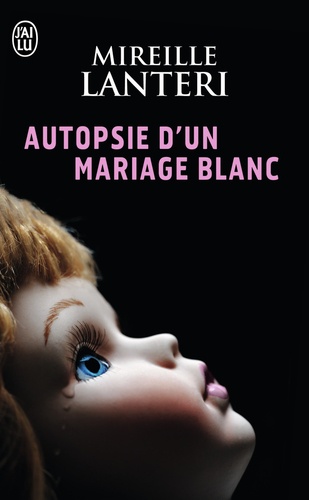 Mireille Lanteri - Autopsie d'un mariage blanc.